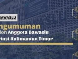 Ini Dia Enam Nama Calon Komisioner Bawaslu Kaltim
